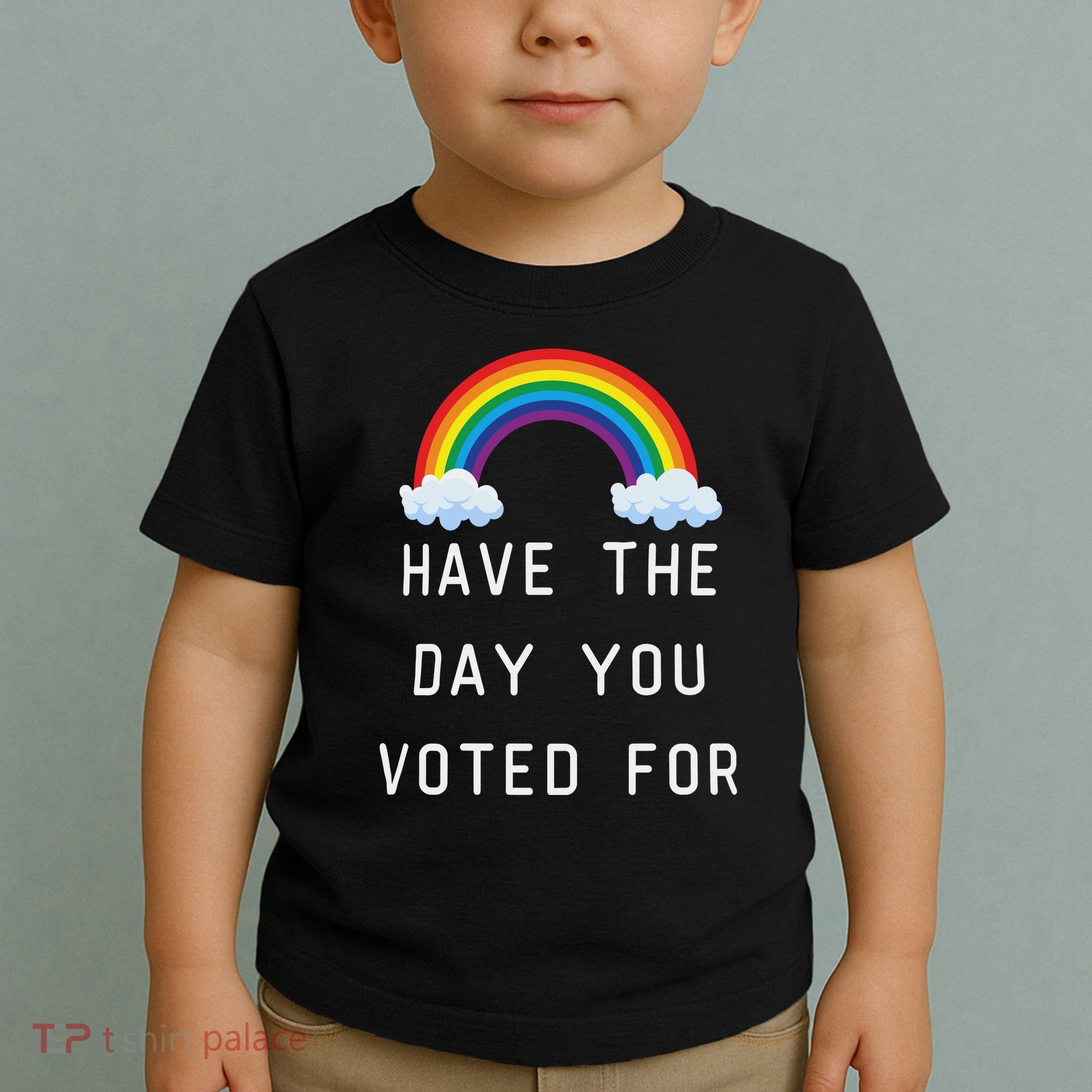 Have The Day You Voted For Toddler T-Shirt