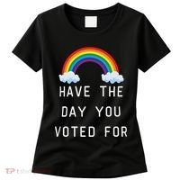 Have The Day You Voted For Women's T-Shirt thumb 0