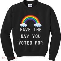 Have The Day You Voted For Kids Sweatshirt thumb 0