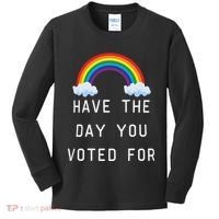 Have The Day You Voted For Kids Long Sleeve Shirt thumb 0