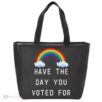 Have The Day You Voted For Tote Bag
