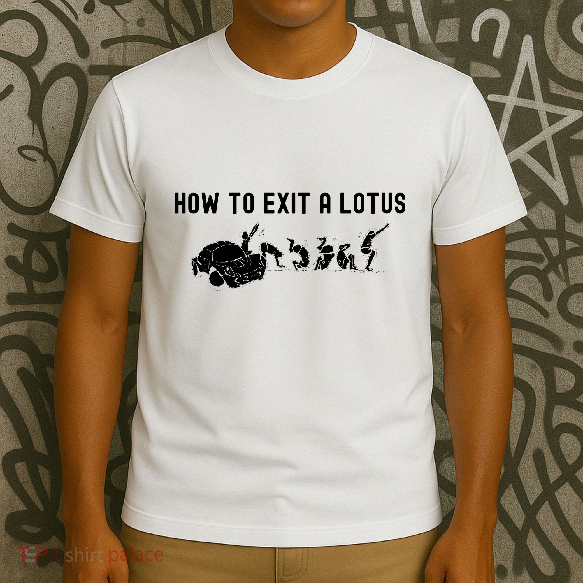 How To Exit A Lotus Racing Car Funny Joke Autocross Drag Gift T-Shirt
