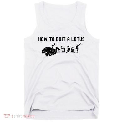 How To Exit A Lotus Racing Car Funny Joke Autocross Drag Gift Tank Top