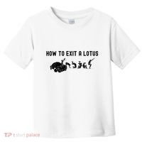 How To Exit A Lotus Racing Car Funny Joke Autocross Drag Gift Toddler T-Shirt thumb 0