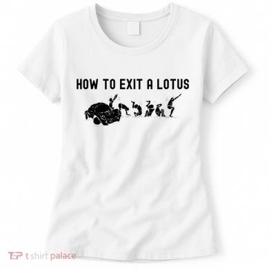 How To Exit A Lotus Racing Car Funny Joke Autocross Drag Gift Women's T-Shirt