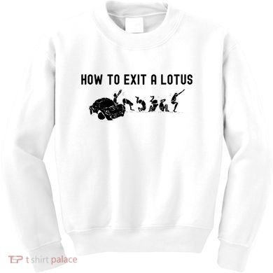 How To Exit A Lotus Racing Car Funny Joke Autocross Drag Gift Kids Sweatshirt