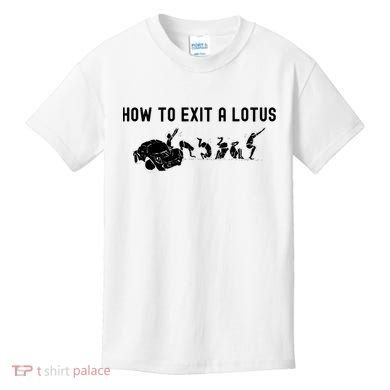 How To Exit A Lotus Racing Car Funny Joke Autocross Drag Gift Kids T-Shirt