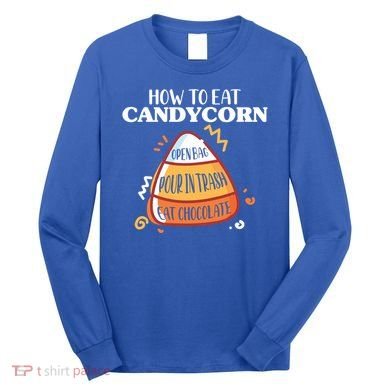 How To Eat Candy Corn Gift Halloween Gift National Candy Corn Day Meaningful Gif Long Sleeve Shirt