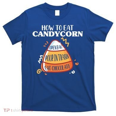 How To Eat Candy Corn Gift Halloween Gift National Candy Corn Day Meaningful Gif T-Shirt