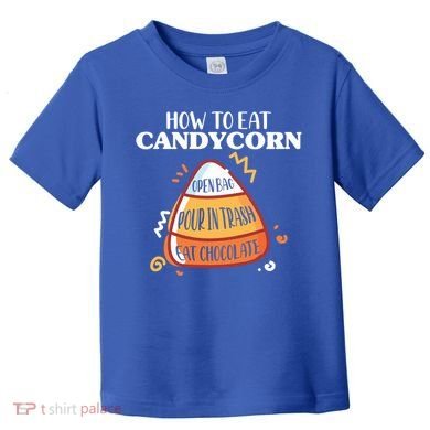 How To Eat Candy Corn Gift Halloween Gift National Candy Corn Day Meaningful Gif Toddler T-Shirt