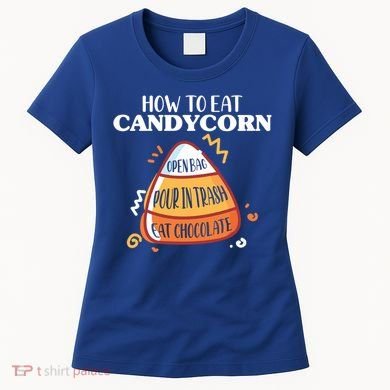 How To Eat Candy Corn Gift Halloween Gift National Candy Corn Day Meaningful Gif Women's T-Shirt