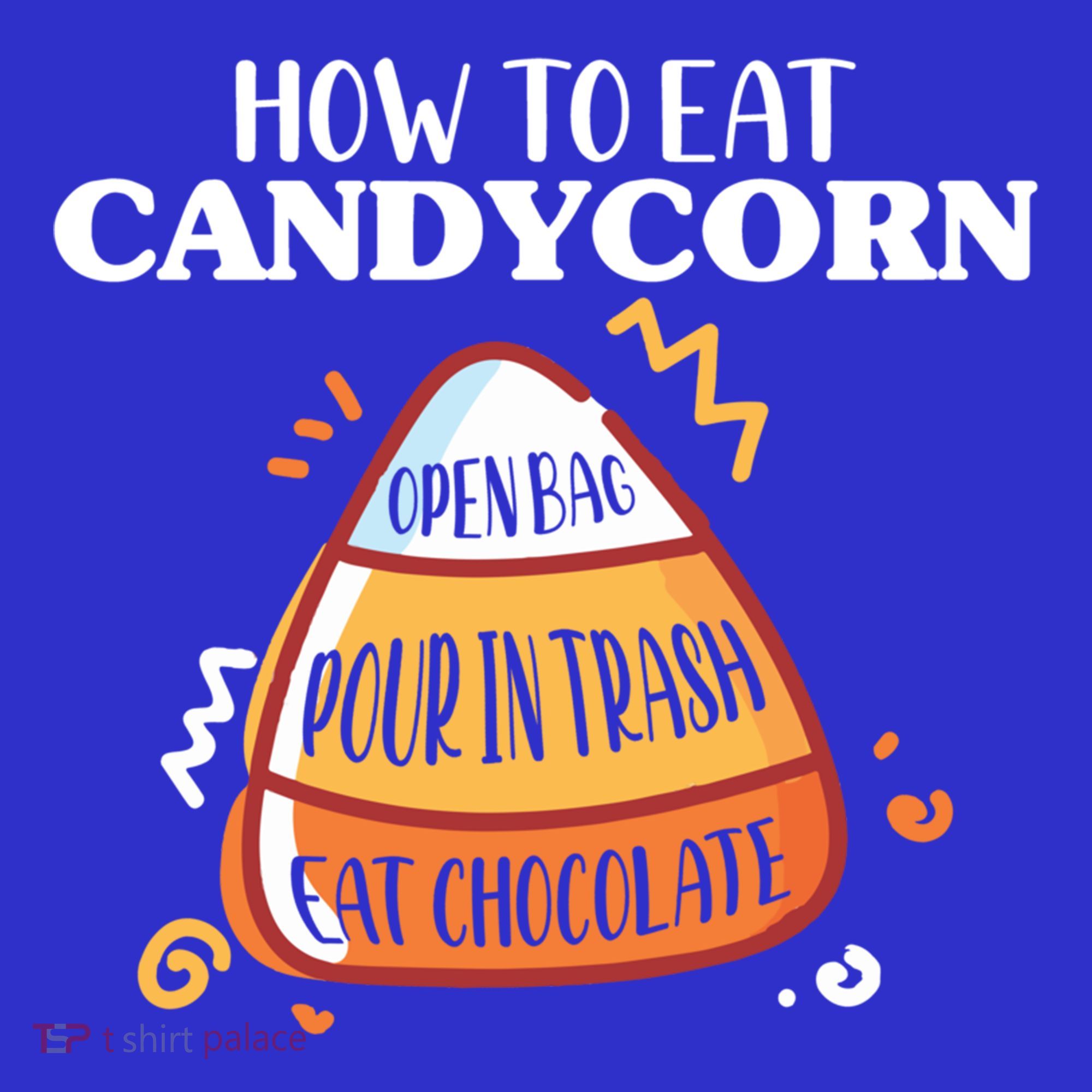 How To Eat Candy Corn Gift Halloween Gift National Candy Corn Day Meaningful Gif Women's T-Shirt