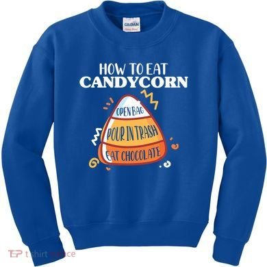 How To Eat Candy Corn Gift Halloween Gift National Candy Corn Day Meaningful Gif Kids Sweatshirt