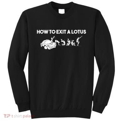How To Exit A Lotus Racing Car Funny Joke Autocross Drag Gift Sweatshirt