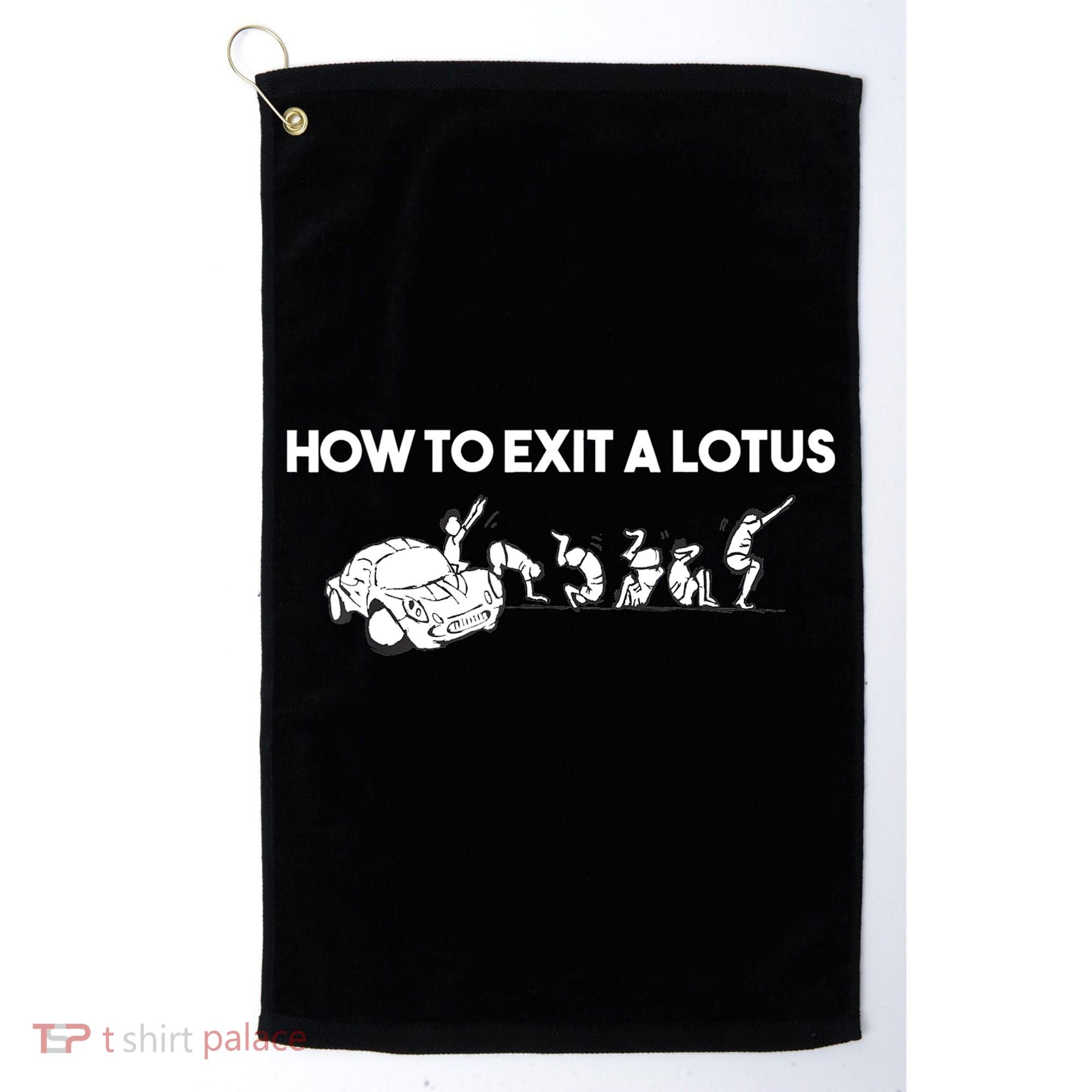 How To Exit A Lotus Racing Car Funny Joke Autocross Drag Gift Golf Towel