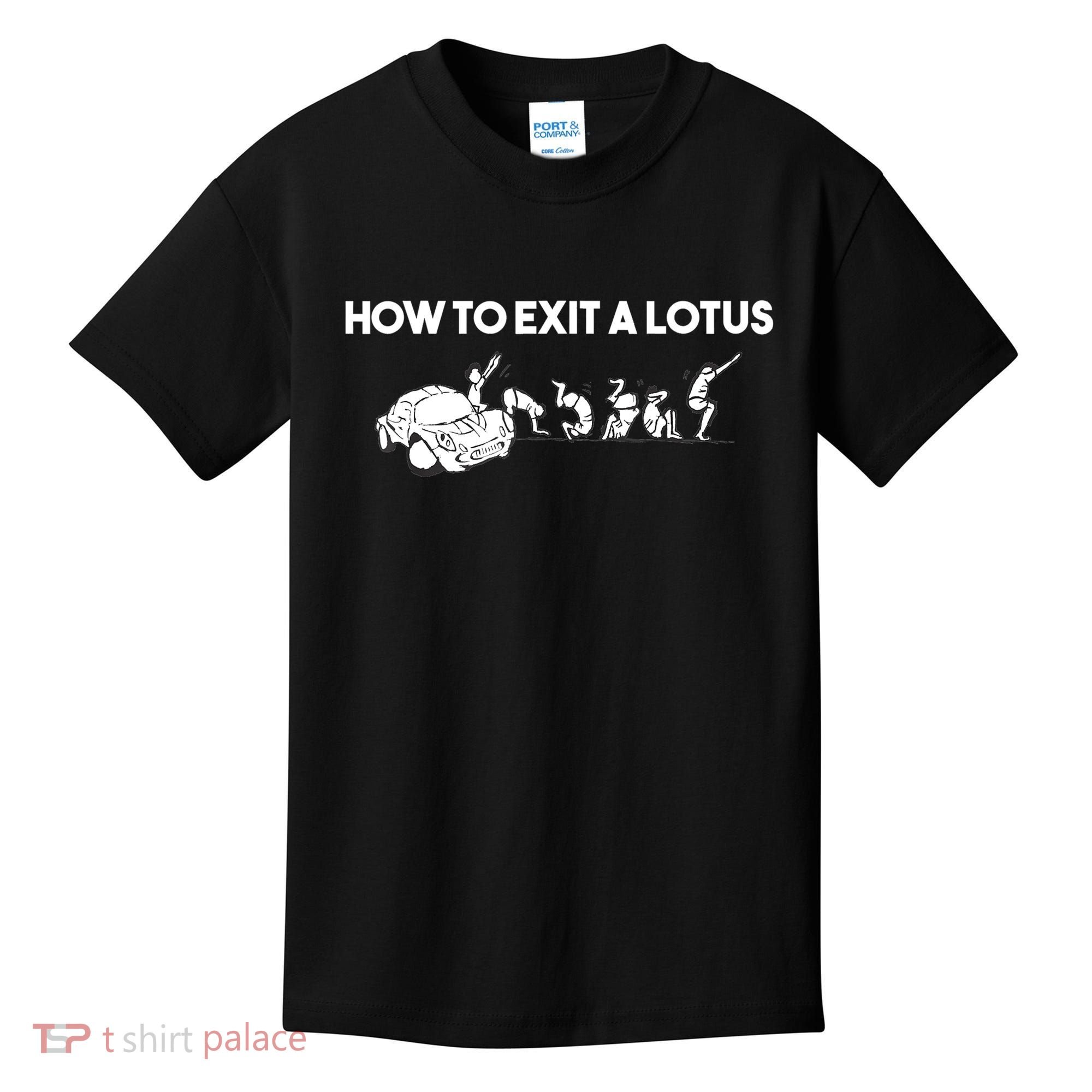 How To Exit A Lotus Racing Car Funny Joke Autocross Drag Gift Kids T-Shirt