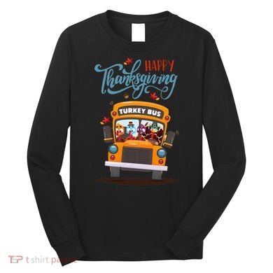 Happy Thanksgiving Fall Turkey School Bus Driver Long Sleeve Shirt