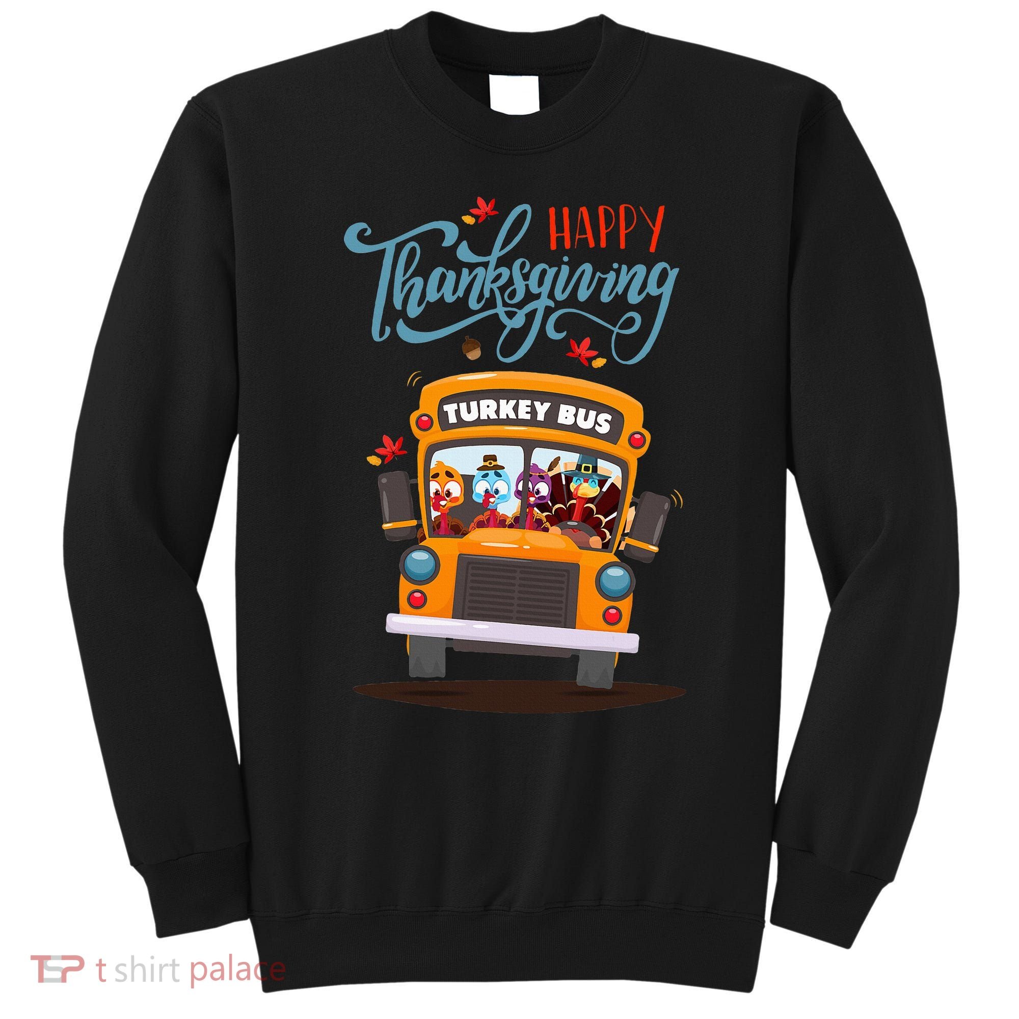 Happy Thanksgiving Fall Turkey School Bus Driver Sweatshirt