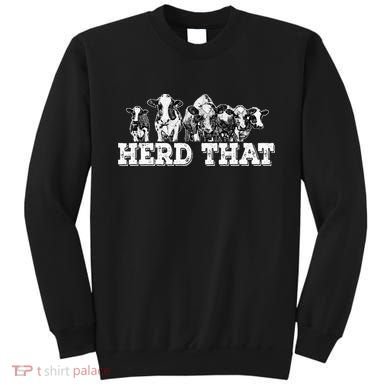 Herd That Funny Cow Lover Farmer Gift Sweatshirt