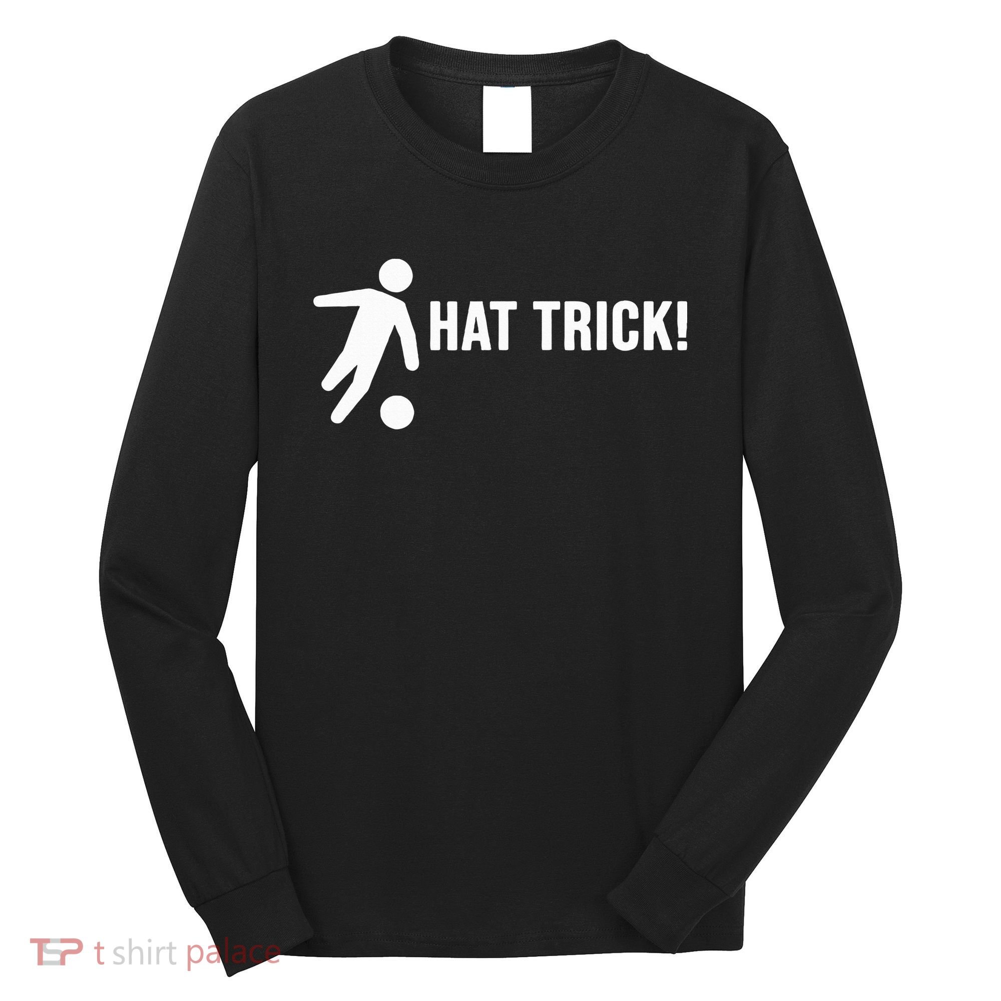 Hat Trick Funny Soccer Gift Long Sleeve Shirt