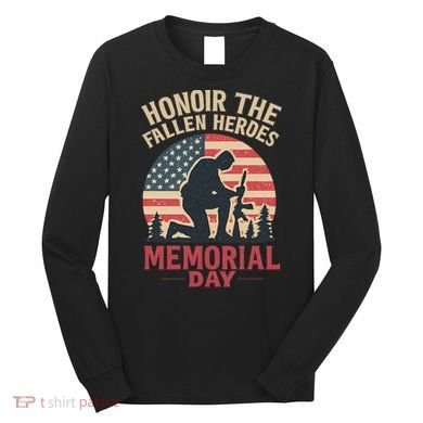 Honor the Fallen Heroes - Memorial Day Long Sleeve Shirt