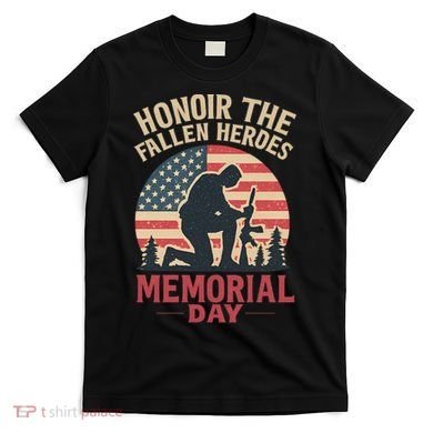 Honor the Fallen Heroes - Memorial Day T-Shirt