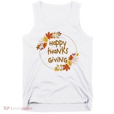 Happy Thanksgiving Fall Leaves Holiday Gift Tank Top