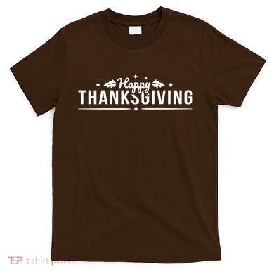 Happy Thanksgiving Festive Holiday Fall T-Shirt