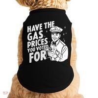 Have The Gas Prices You Voted For Doggie Tank thumb 0