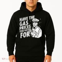 Have The Gas Prices You Voted For Hoodie thumb 2