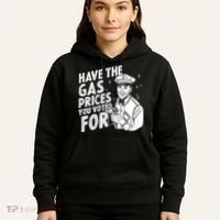 Have The Gas Prices You Voted For Hoodie thumb 5
