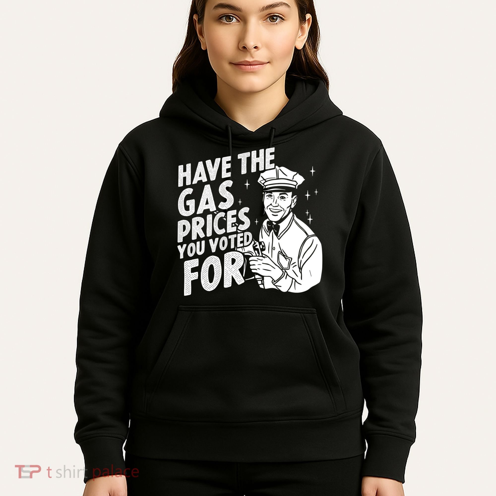 Have The Gas Prices You Voted For Hoodie