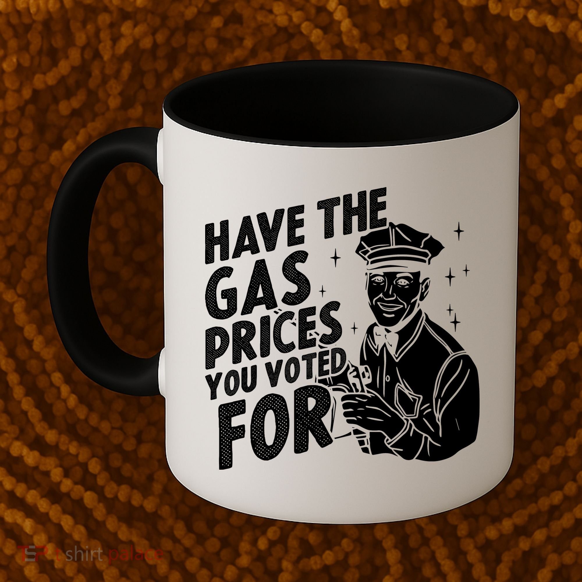 Have The Gas Prices You Voted For Coffee Mug