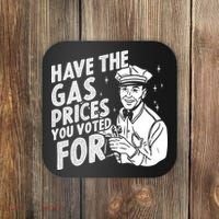 Have The Gas Prices You Voted For Coaster thumb 0