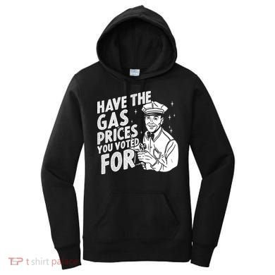 Have The Gas Prices You Voted For Women's Hoodie