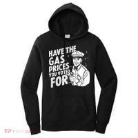Have The Gas Prices You Voted For Women's Hoodie thumb 0
