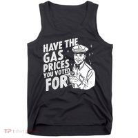 Have The Gas Prices You Voted For Tank Top thumb 0