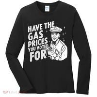 Have The Gas Prices You Voted For Women's Long Sleeve Shirt thumb 0