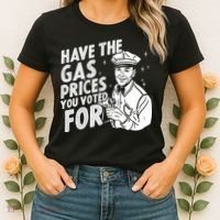 Have The Gas Prices You Voted For Women's T-Shirt thumb 2
