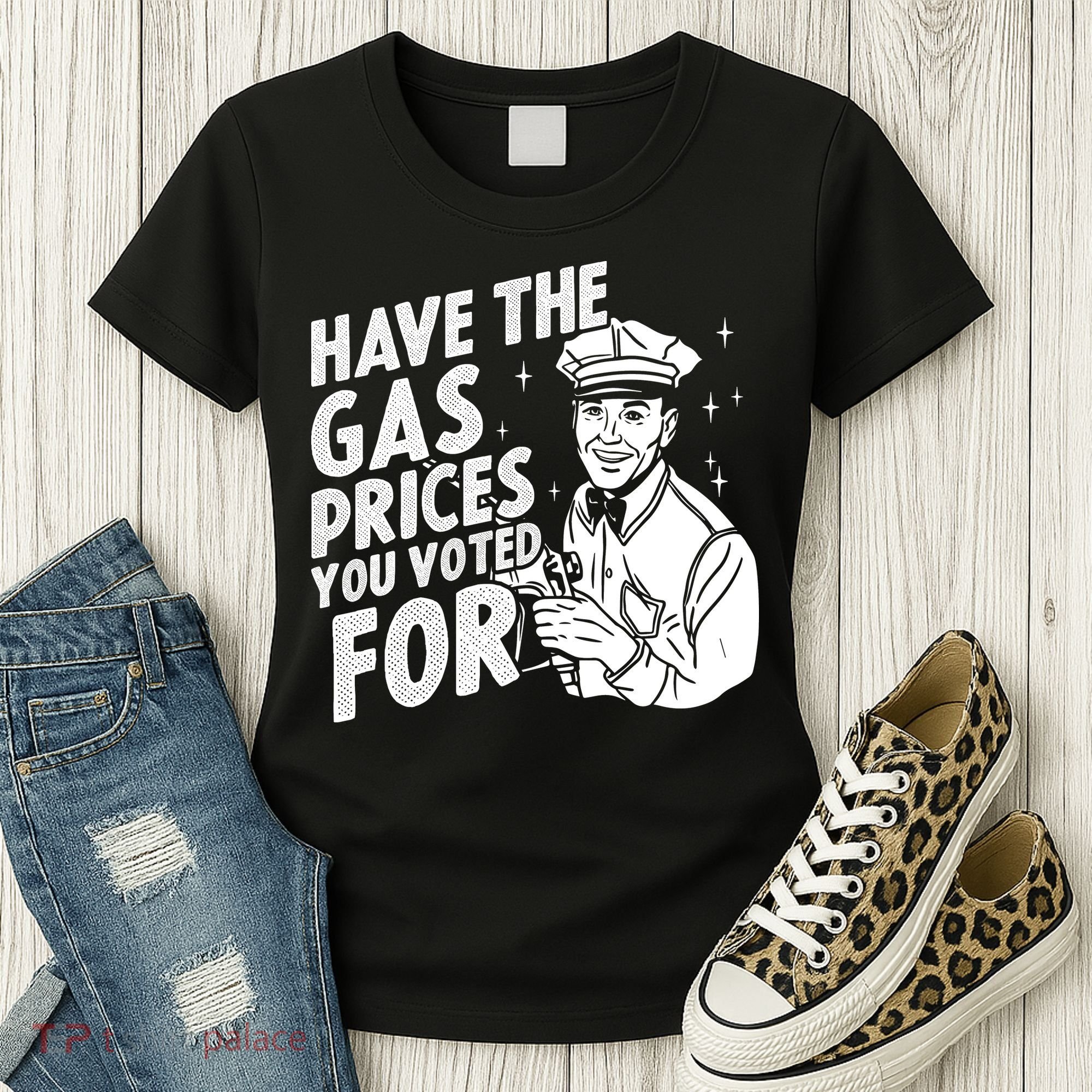 Have The Gas Prices You Voted For Women's T-Shirt