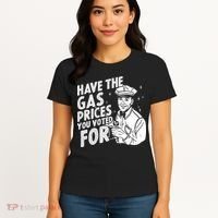 Have The Gas Prices You Voted For Women's T-Shirt thumb 4