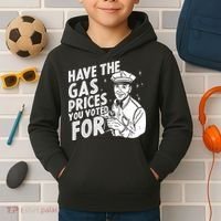 Have The Gas Prices You Voted For Kids Hoodie thumb 2