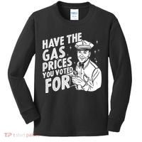 Have The Gas Prices You Voted For Kids Long Sleeve Shirt thumb 0