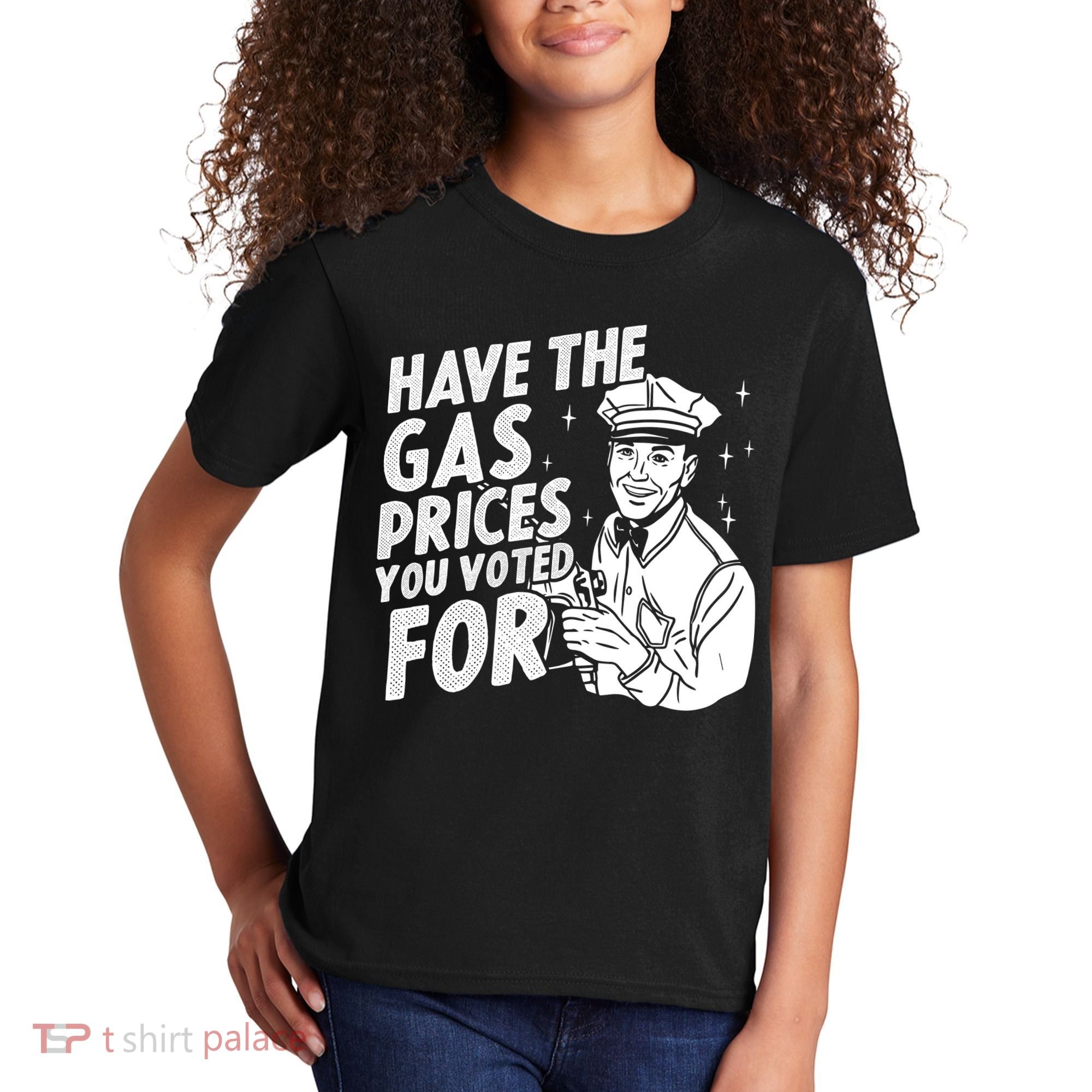 Have The Gas Prices You Voted For Kids T-Shirt