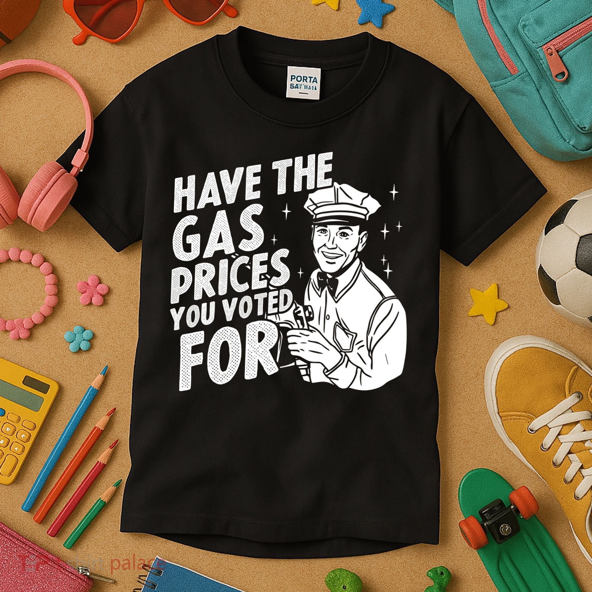 Have The Gas Prices You Voted For Kids T-Shirt