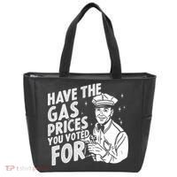 Have The Gas Prices You Voted For Tote Bag thumb 0