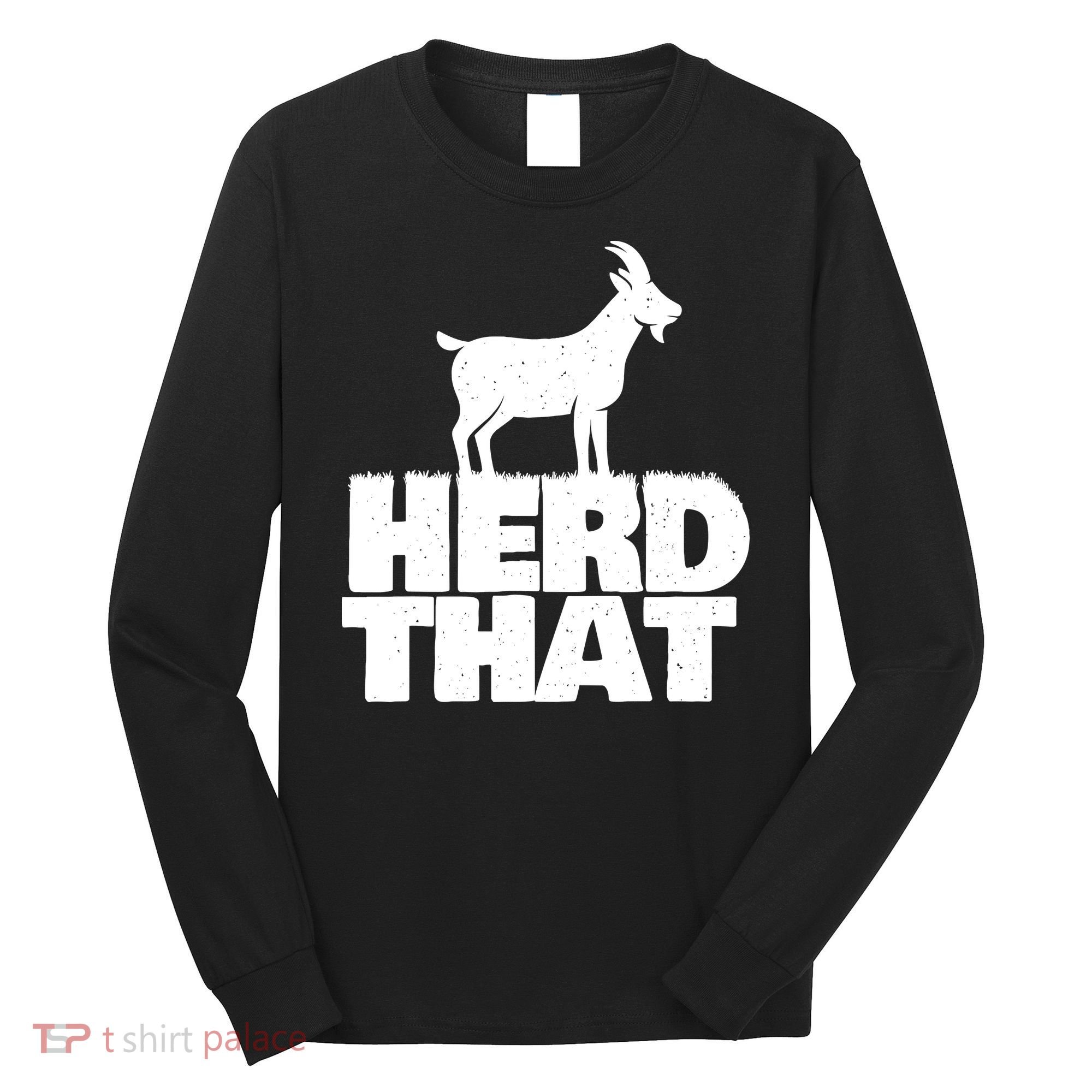 Herd That Goat Farm Animal Lover Rancher Farmer Farming Long Sleeve Shirt