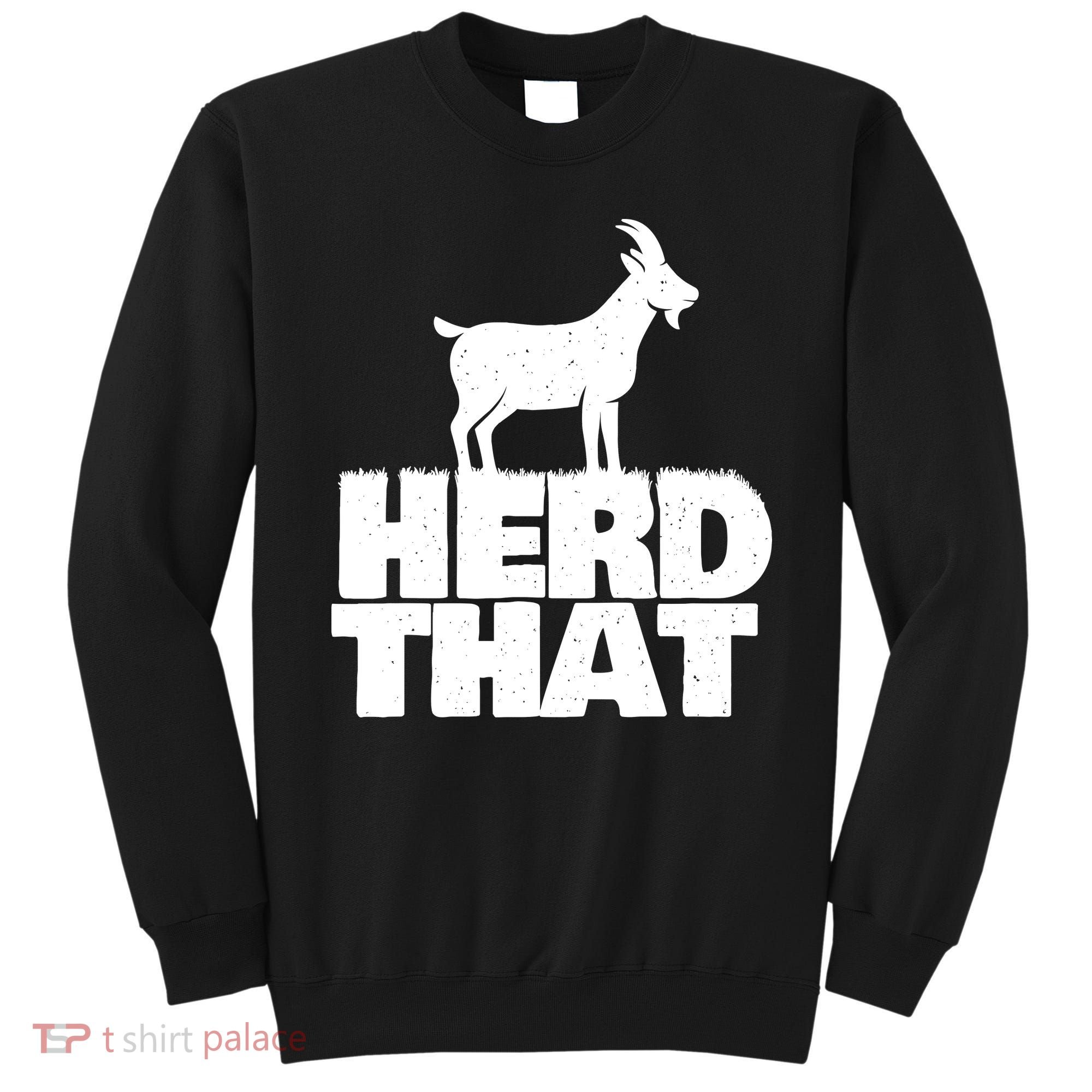 Herd That Goat Farm Animal Lover Rancher Farmer Farming Sweatshirt