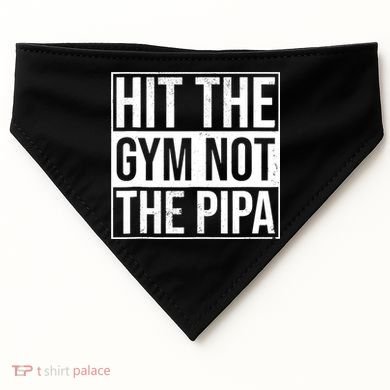 Hit The Gym Not The Pipa USA-Made Doggie Bandana