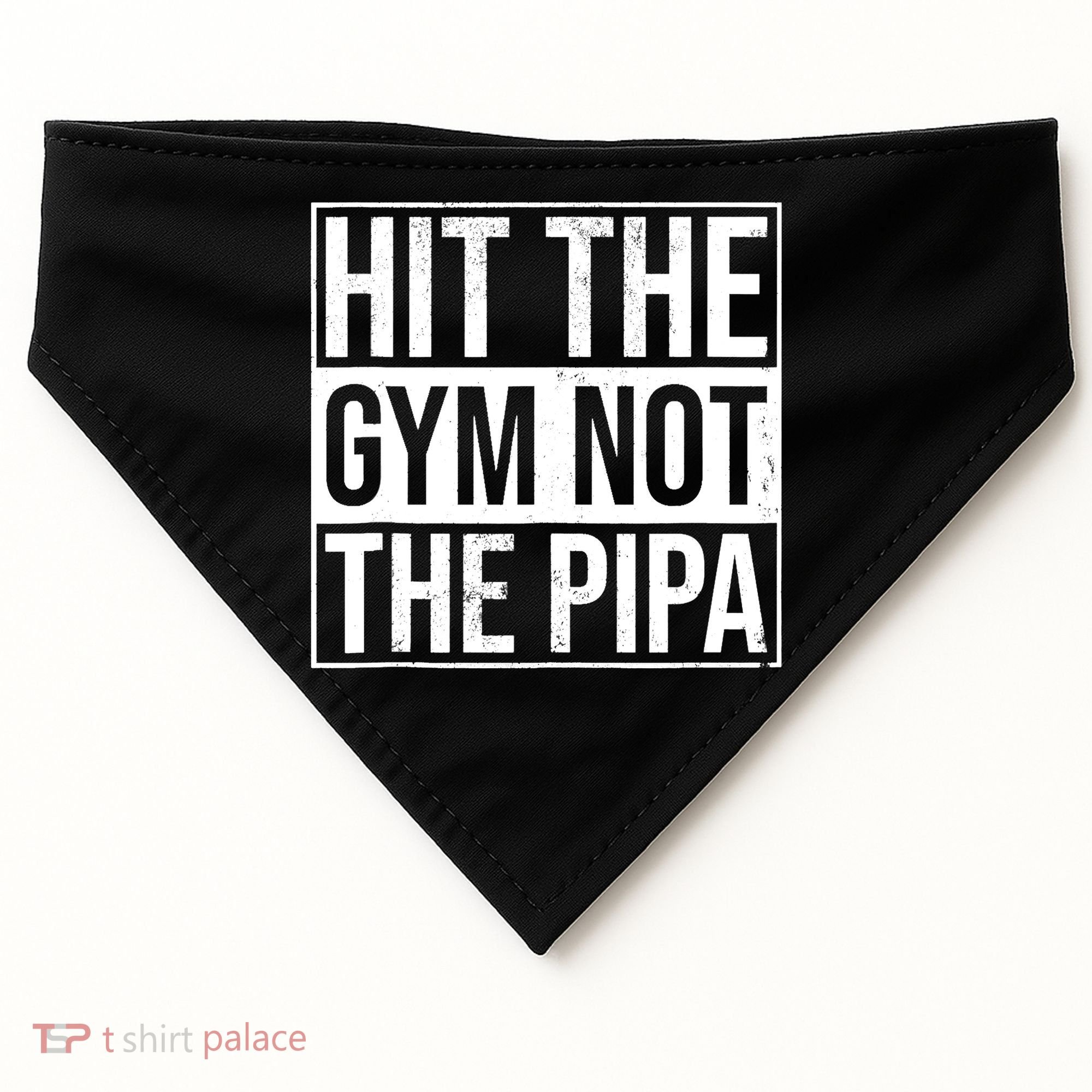 Hit The Gym Not The Pipa USA-Made Doggie Bandana